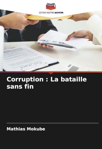 Corruption : La bataille sans fin: DE von Editions Notre Savoir