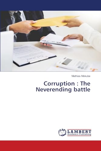 Corruption : The Neverending battle: DE von LAP LAMBERT Academic Publishing