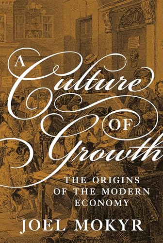 A Culture of Growth: The Origins of the Modern Economy (The Graz Schumpeter Lectures) von Princeton University Press