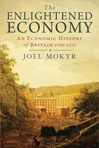 The Enlightened Economy: An Economic History of Britain 1700-1850 (The New Economic History of Britain)