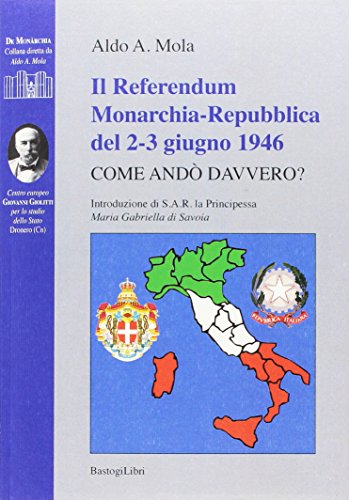 Il referendum monarchia-repubblica del 2-3 giugno 1946. Come andò davvero? (De monarchia) von BastogiLibri