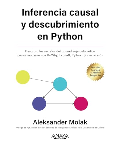 Inferencia y descubrimiento causal en Python: Descubra los secretos del machine learning causal moderno con DoWhy, EconML, PyTorch y mucho más (TÍTULOS ESPECIALES) von ANAYA MULTIMEDIA
