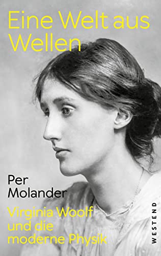 Eine Welt aus Wellen: Virginia Woolf und die moderne Physik von Westend