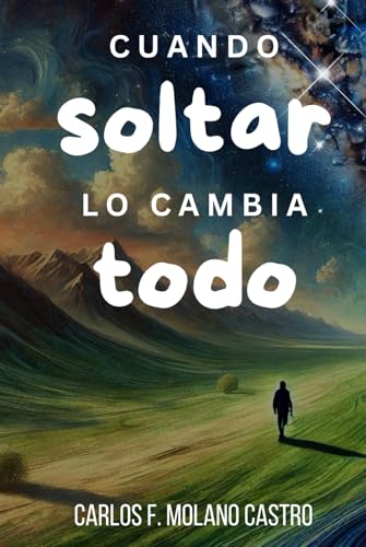 Cuando Soltar Lo Cambia Todo: Libera el peso, encuentra tu poder, transforma tu vida. (Spanish Version) von Independently published