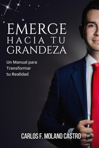 Emerge Hacia Tu Grandeza: Un Manual para Transformar tu Realidad. (Spanish Version) von Independently published