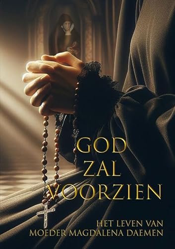 GOD ZAL VOORZIEN: Het leven van MOEDER MAGDALENA Daemen, Stichteres van de Congregatie van de Franciscanessen van Boetvaardigheid en Christelijke Liefdadigheid von Ethos