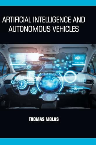 Artificial Intelligence and Autonomous Vehicles Artificial Intelligence and Autonomous Vehicles von DISCOVERY PUBLISHING HOUSE