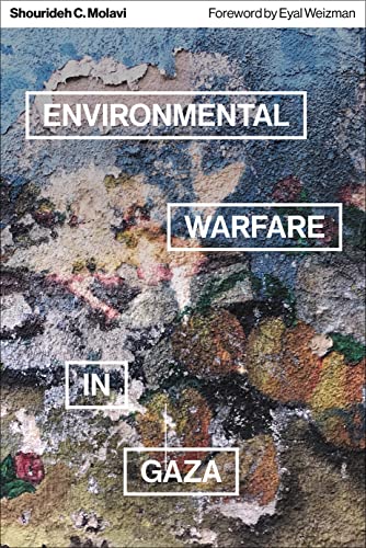 Environmental Warfare in Gaza: Colonial Violence and New Landscapes of Resistance von Pluto Press
