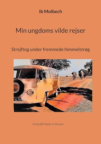 Min ungdoms vilde rejser: Strejftog under fremmede himmelstrøg Min ungdoms vilde rejser: Strejftog under fremmede himmelstrøg von BoD – Books on Demand – Dänemark