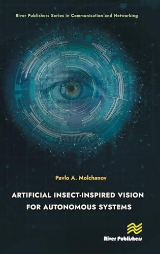 Artificial Insect-Inspired Vision for Autonomous Systems (River Publishers Communications and Networking) von River Publishers