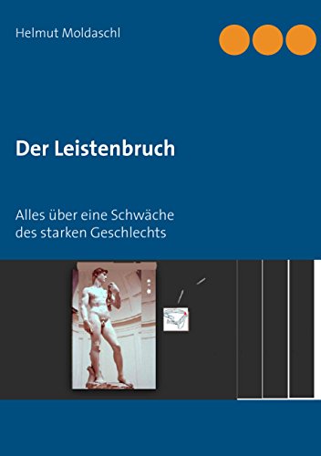 Der Leistenbruch: Alles über eine Schwäche des starken Geschlechts von Books on Demand