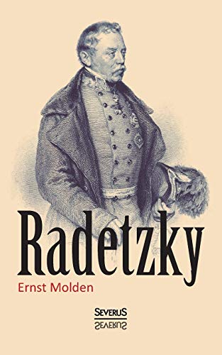 Radetzky: Sein Leben Und Sein Wirken