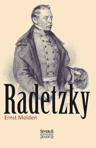 Radetzky: Sein Leben und sein Wirken