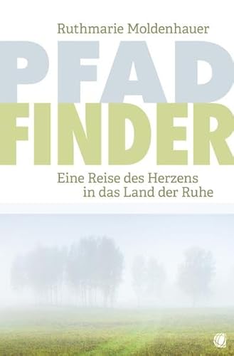 PfadFinder: Eine Reise des Herzens in das Land der Ruhe