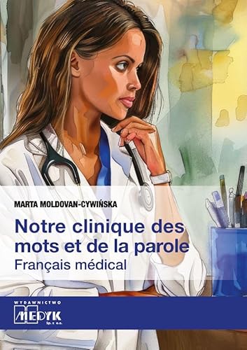 Notre clinique des mots et da la parole: Français médical von Medyk
