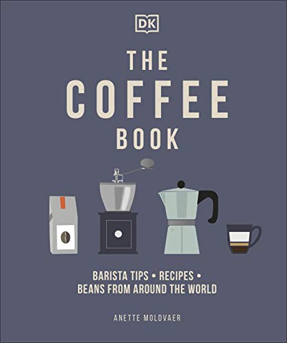 The Coffee Book: Barista Tips * Recipes * Beans from Around the World von DK