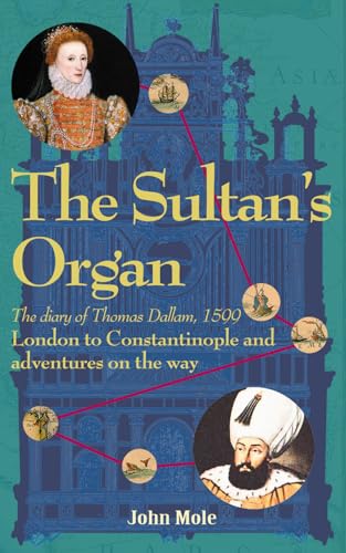 The Sultan's Organ: London to Constantinople in 1599 and adventures on the way