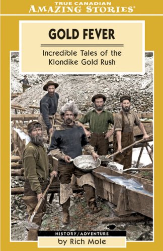 Gold Fever: The Adventures and Escapades of the Klondike Gold Rush (Amazing Stories)