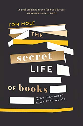 The Secret Life of Books: Why They Mean More Than Words von Elliott & Thompson Ltd