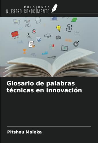 Glosario de palabras técnicas en innovación von Ediciones Nuestro Conocimiento