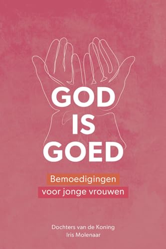 God is goed: bemoedigingen voor jonge vrouwen von KokBoekencentrum Fictie