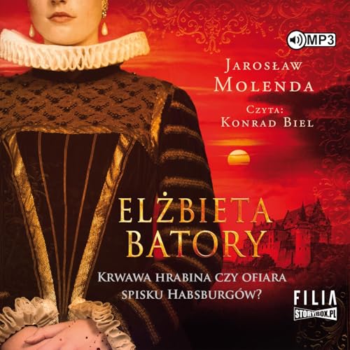Elżbieta Batory: Krwawa hrabina czy ofiara spisku Habsburgów? Elżbieta Batory: Krwawa hrabina czy ofiara spisku Habsburgów? von Storybox