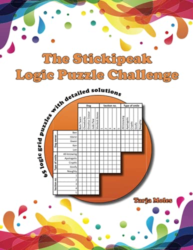 The Stickipeak Logic Puzzle Challenge: 65 logic grid puzzles with detailed solutions (Challenging Logic Puzzle Books, Band 1)