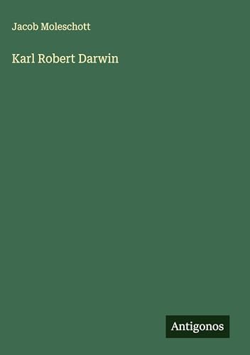 Karl Robert Darwin von Antigonos Verlag