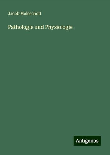 Pathologie und Physiologie von Antigonos Verlag