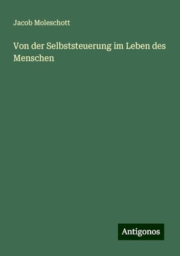 Von der Selbststeuerung im Leben des Menschen von Antigonos Verlag