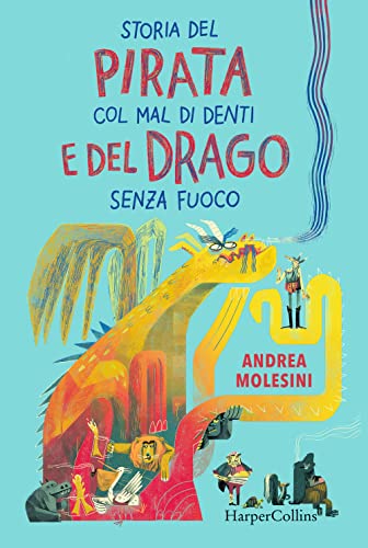 Storia del pirata col mal di denti e del drago senza fuoco von HarperCollins Italia