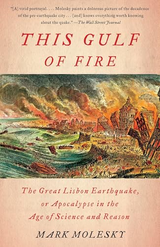 This Gulf of Fire: The Great Lisbon Earthquake, or Apocalypse in the Age of Science and Reason This Gulf of Fire: The Great Lisbon Earthquake, or Apocalypse in the Age of Science and Reason von Vintage