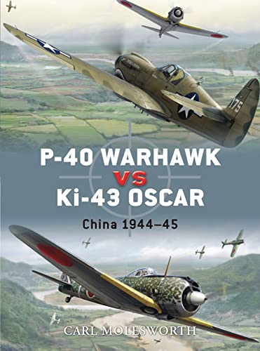 P-40 Warhawk Vs Ki-43 Oscar: China 1944-45 (Duel, 8)