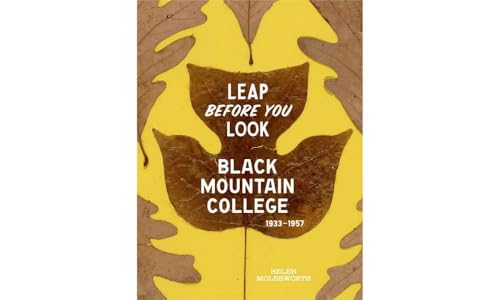 Leap Before You Look: Black Mountain College 1933-1957