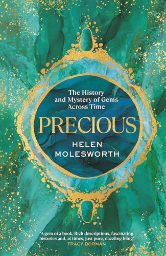 Precious: A fascinating history of the world’s most treasured gemstones and who wore them by the renowned jewellery expert