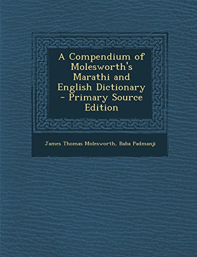 A Compendium of Molesworth's Marathi and English Dictionary - Primary Source Edition