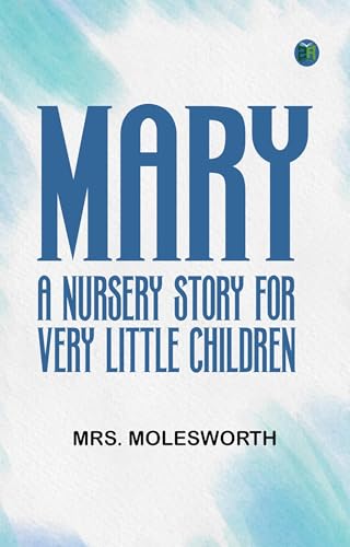 Mary: A Nursery Story for Very Little Children von Anson Street Press