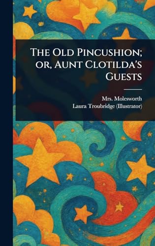 The Old Pincushion; or, Aunt Clotilda's Guests von Anson Street Press