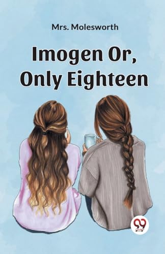 Imogen Or, Only Eighteen von Double9 Books