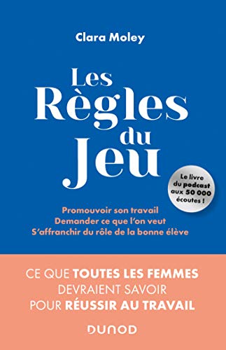 Les Règles du jeu: Ce que toutes les femmes devraient savoir pour réussir au travail