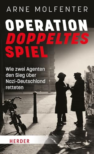 Operation Doppeltes Spiel: Wie zwei Agenten den Sieg über Nazi-Deutschland retteten
