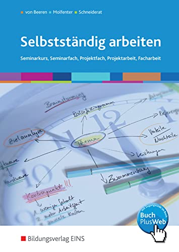 Selbstständig arbeiten: Seminarkurs, Seminarfach, Projektfach, Projektarbeit, Facharbeit Schulbuch von Bildungsverlag Eins