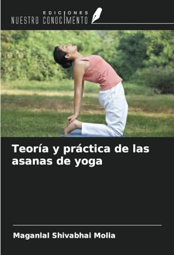Teoría y práctica de las asanas de yoga von Ediciones Nuestro Conocimiento