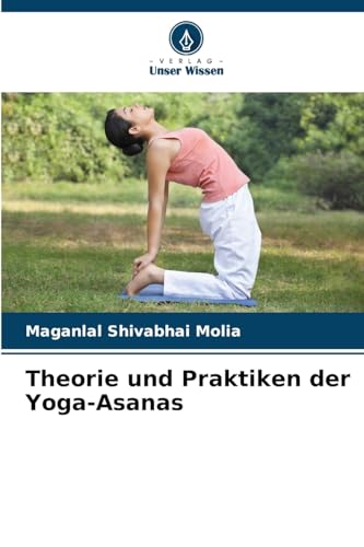 Theorie und Praktiken der Yoga-Asanas von Verlag Unser Wissen
