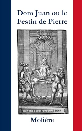 Dom Juan ou le Festin de Pierre (Annoté) (Illustré): Dossier littéraire inclus et d'analyses von Independently published