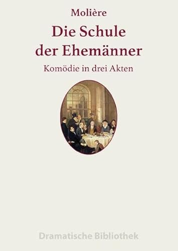 Dramatische Bibliothek / Die Schule der Ehemänner: Lustspiel in drei Akten