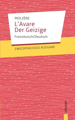 L'Avare / Der Geizige: Molière. Französisch-Deutsch: Zweisprachige Ausgabe