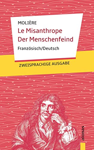 Le Misanthrope / Der Menschenfeind: Molière. Französisch-Deutsch: Zweisprachige Ausgabe