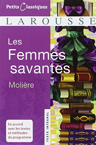 Les Femmes Savantes (Petits Classiques Larousse Texte Integral)