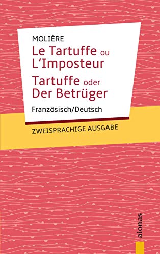 Tartuffe: Molière. Zweisprachige Ausgabe: Französisch-Deutsch: Zweisprachige Ausgabe